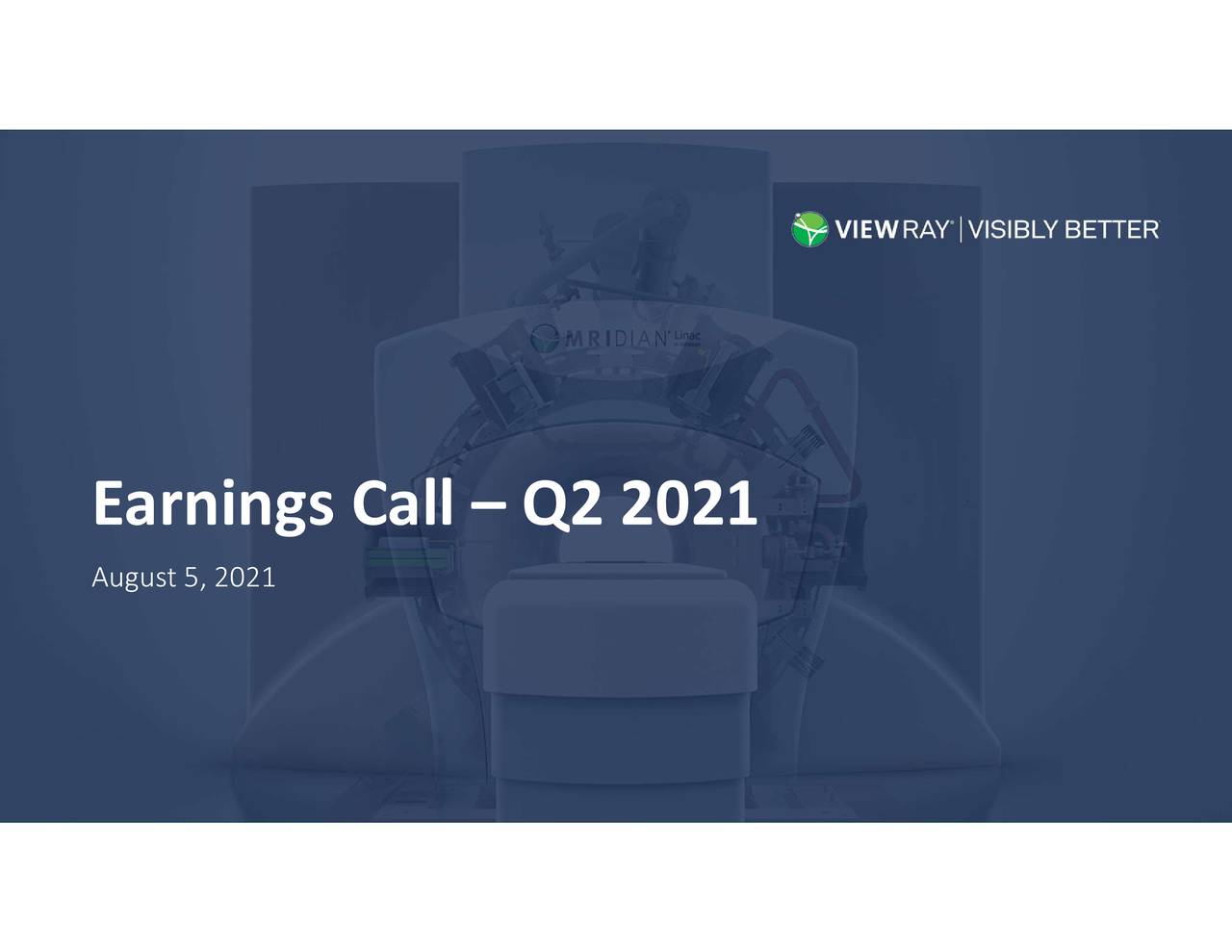 ViewRay, Inc. 2021 Q2 Results Earnings Call Presentation (OTCMKTS
