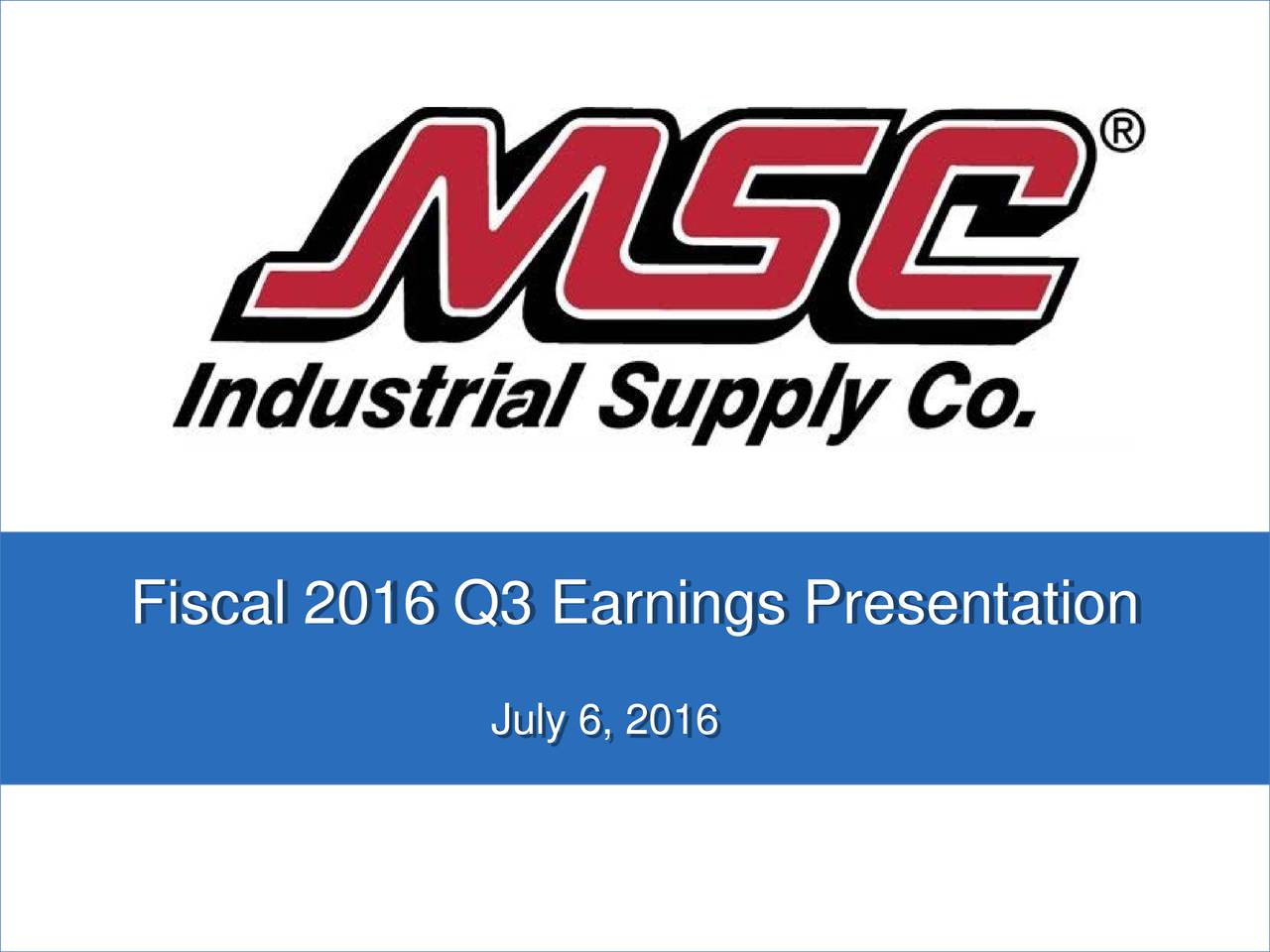 Msc industrial direct co inc 2016 q3 results earnings call slides