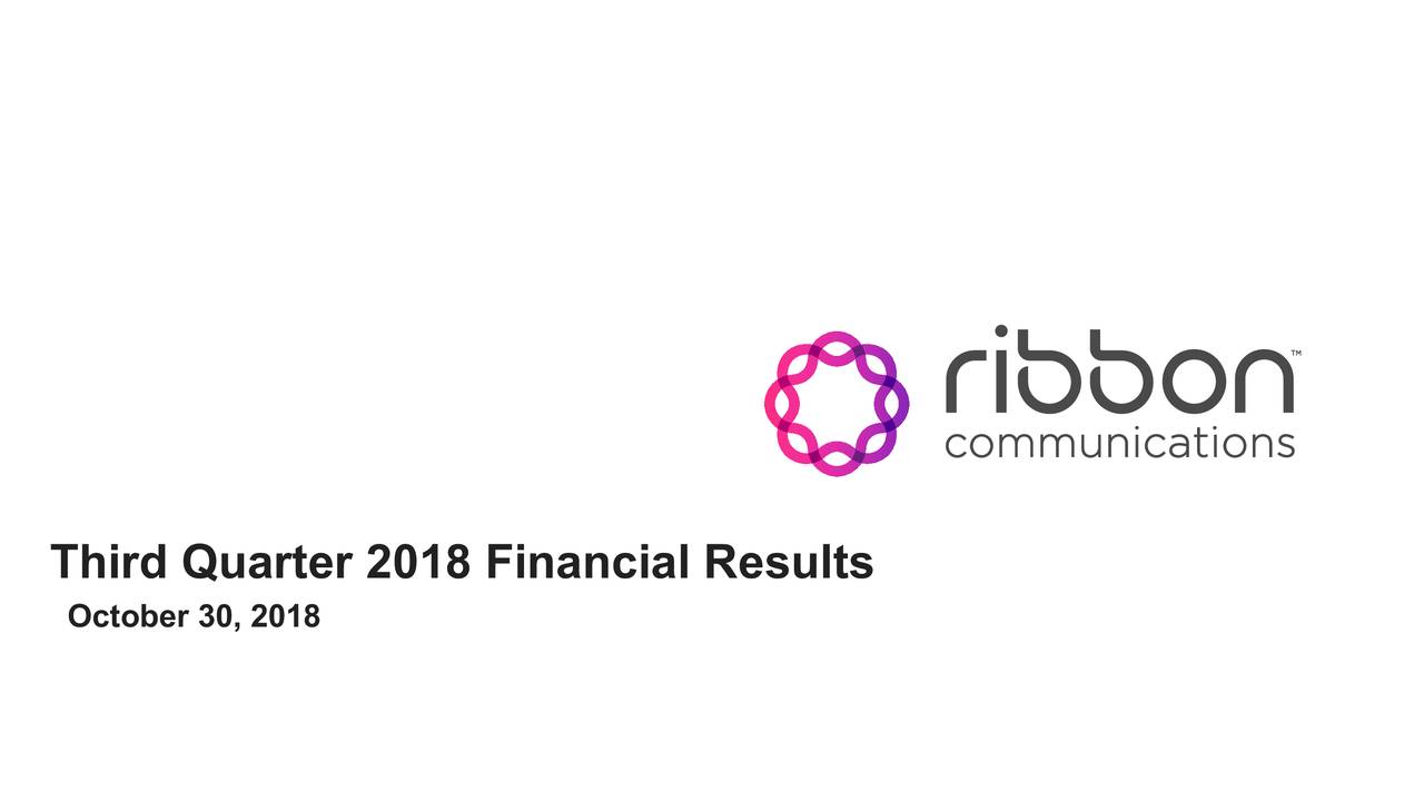 Ribbon Communications Inc. 2018 Q3 Results Earnings Call Slides