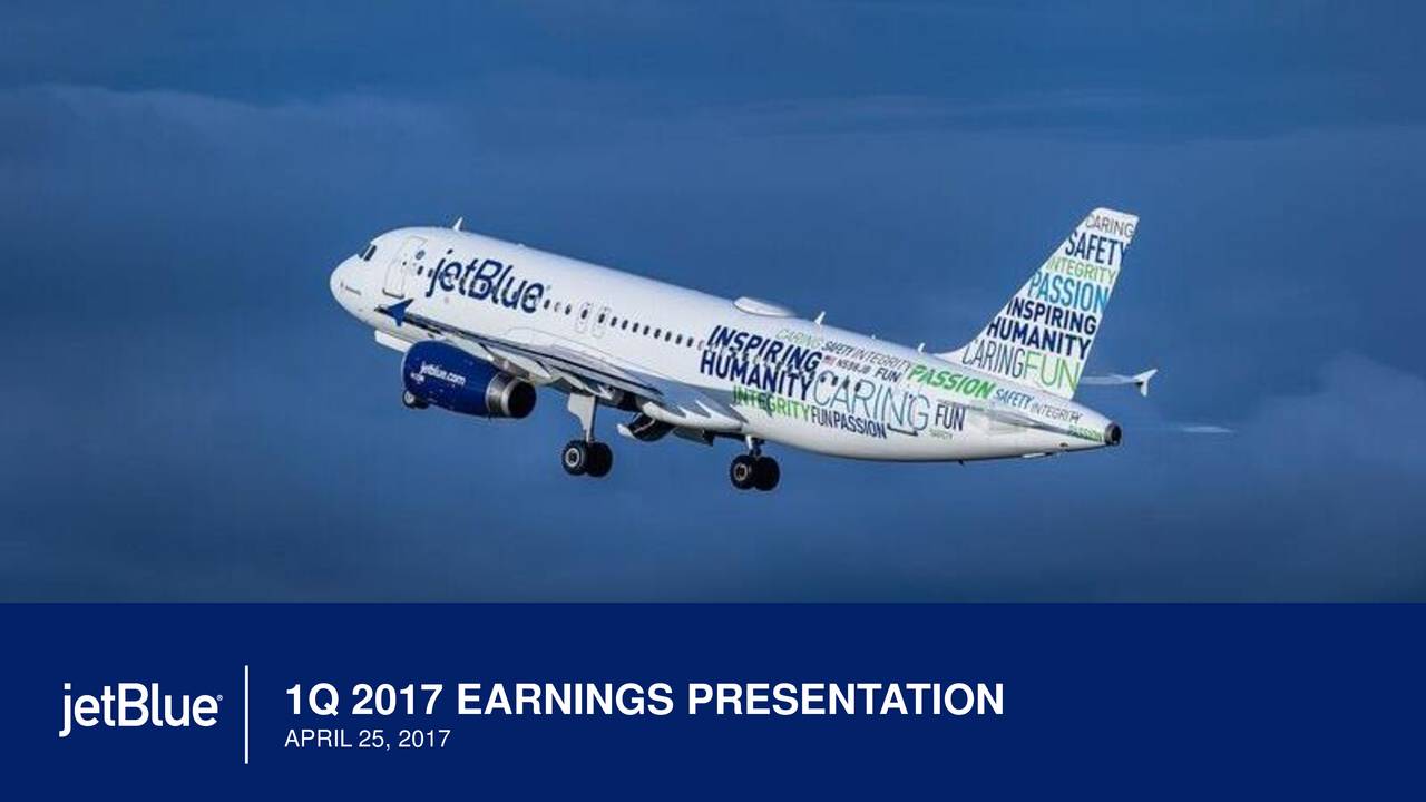 JetBlue Airways Corporation 2017 Q1 Results Earnings Call Slides