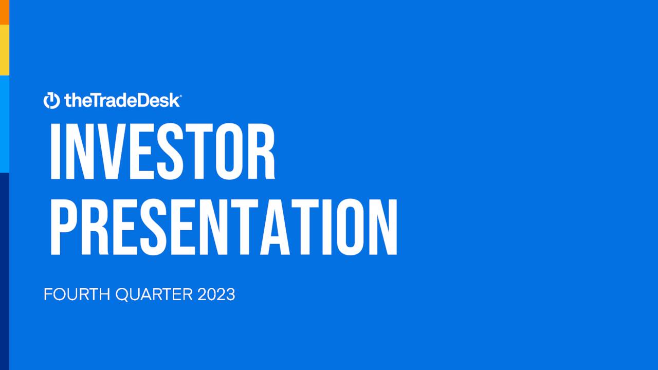 The Trade Desk, Inc. 2023 Q4 Results Earnings Call Presentation