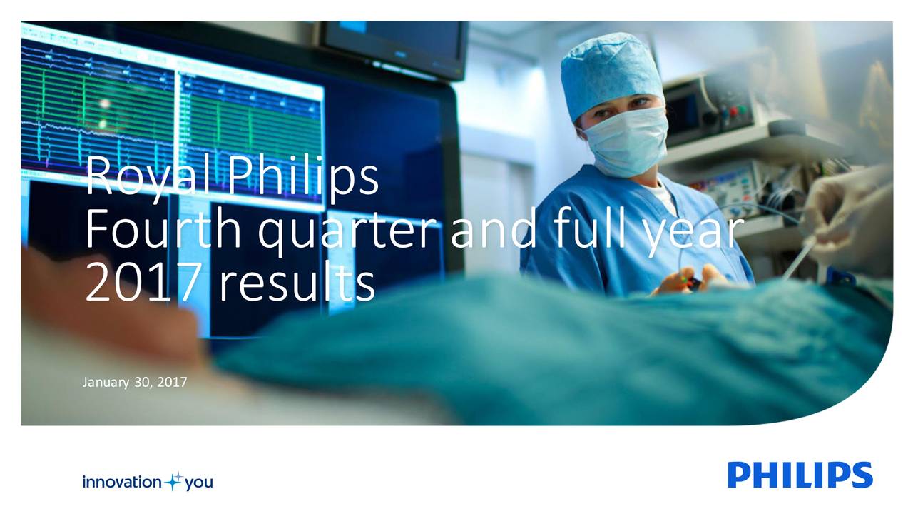 Koninklijke Philips NV 2017 Q4 Results Earnings Call Slides (NYSEPHG) Seeking Alpha Koninklijke Philips NV 2017 Q4 Results Earnings Call Slides (NYSEPHG) Seeking Alpha