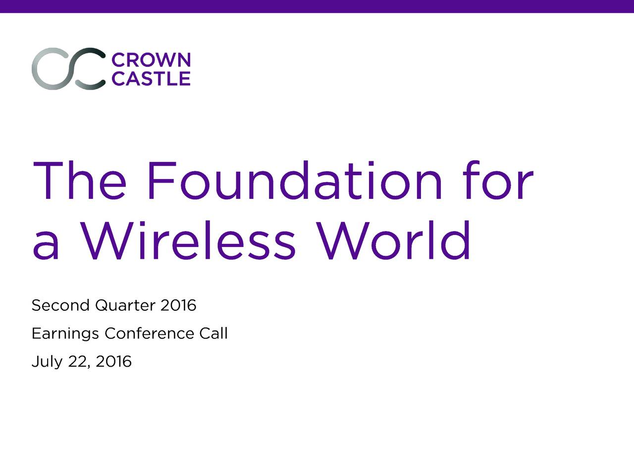 Crown Castle International Corp 2016 Q2 Results Earnings Call Crown Castle International Corp 2016 Q2 Results Earnings Call