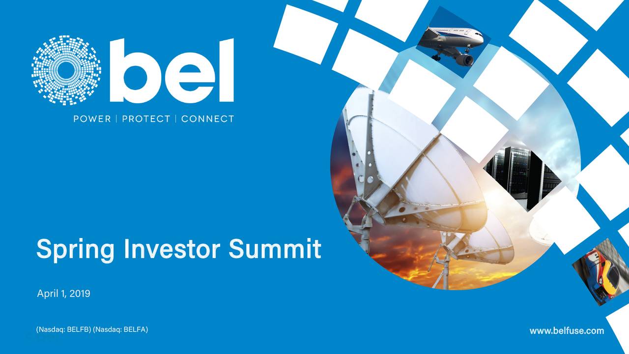 Bel Fuse (BELFA) Presents At Spring Investor Summit 2019 Slideshow (NASDAQBELFA) Seeking Alpha