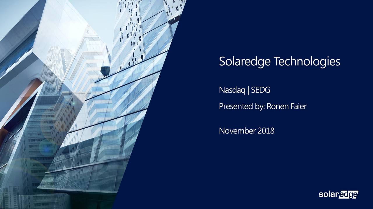 SolarEdge Technologies Investor Presentation, Nov. 1 2018 (NASDAQ:SEDG ...