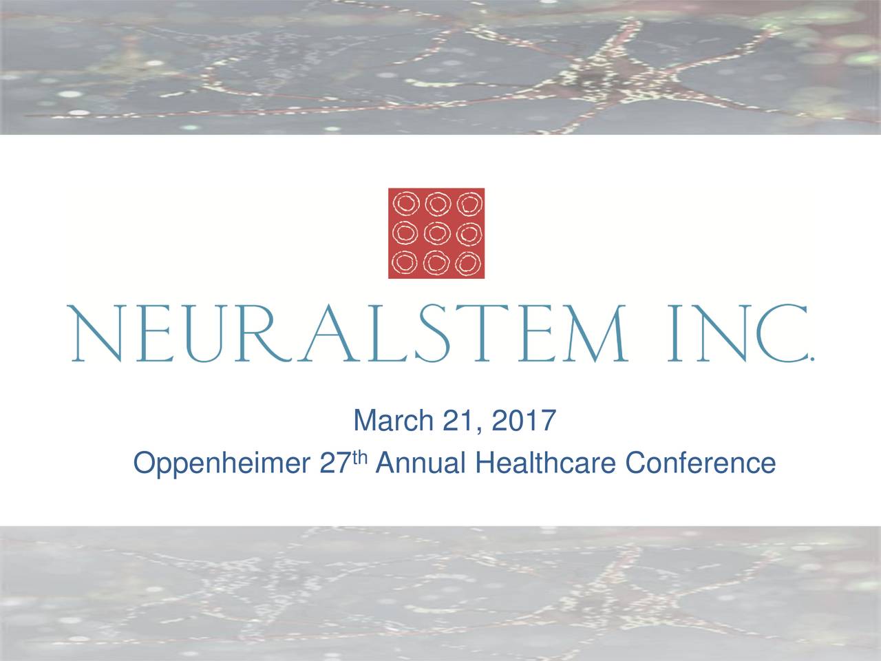 Neuralstem (CUR) Presents At Oppenheimer 27th Annual Healthcare ...