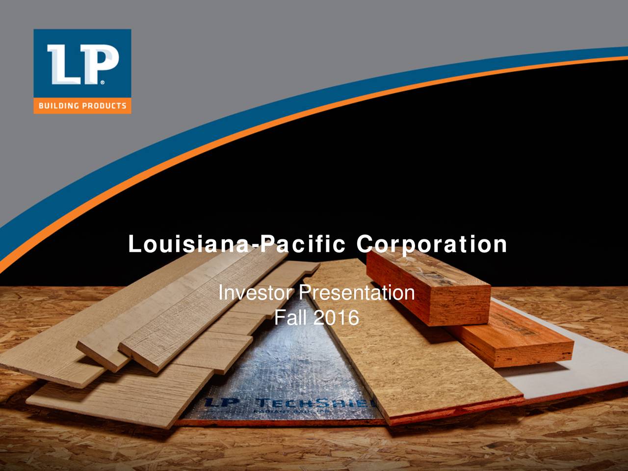 Louisiana-Pacific Corporation 2016 Q3 - Results - Earnings Call Slides ...