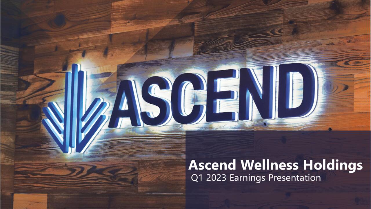 Ascend Wellness Holdings, Inc. 2023 Q1 - Results - Earnings Call ...