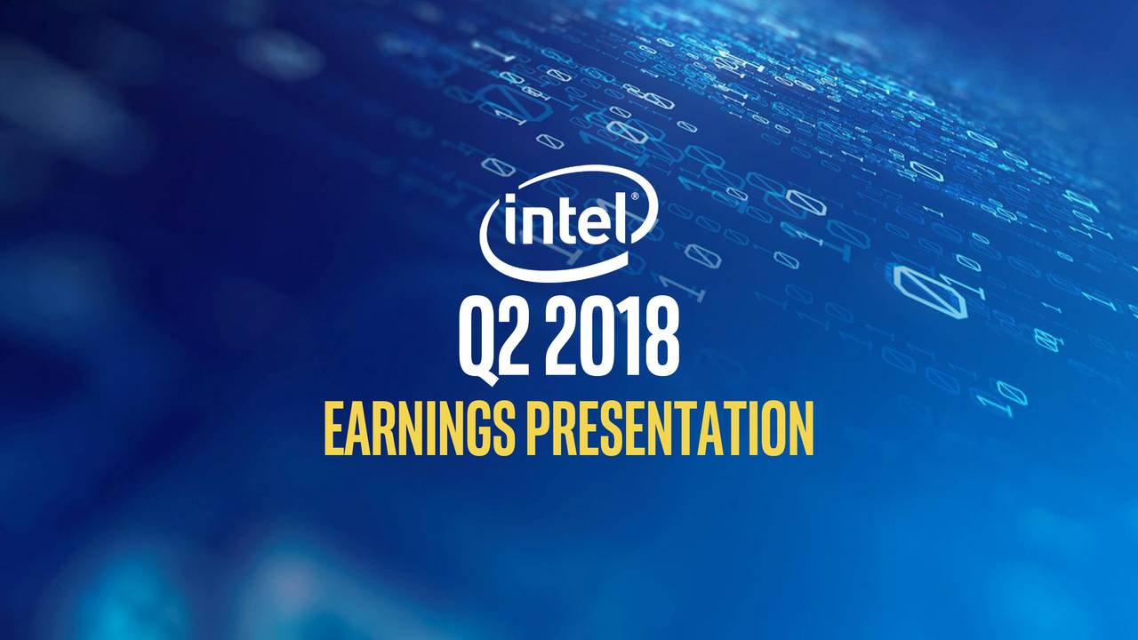 Intel Corporation 2018 Q2 Results Earnings Call Slides (NASDAQINTC