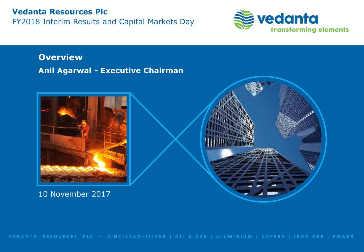 company overview of vedanta resources Company overview vedanta limited, a diversified natural resources company, engages in exploring, extracting, and processing minerals, and oil and gas in india. company overview of vedanta resources Company overview vedanta limited, a diversified natural resources company, engages in exploring, extracting, and processing minerals, and oil and gas in india.