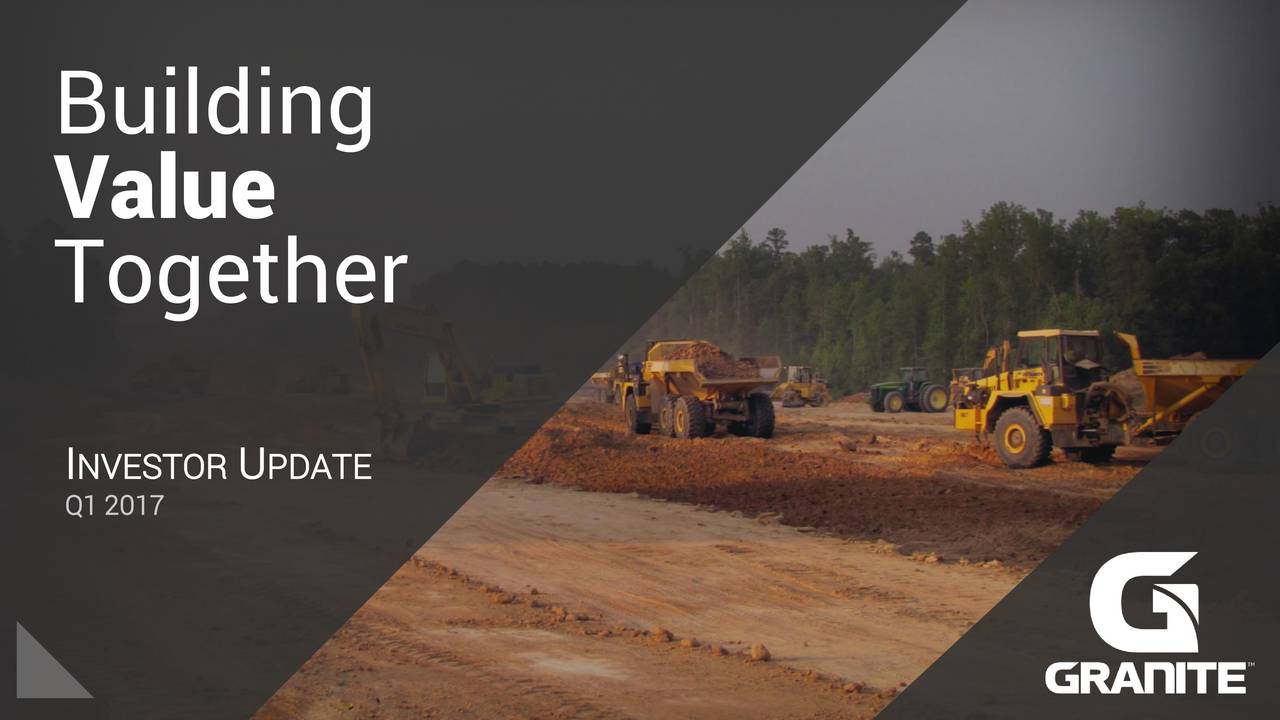 Granite Construction, Inc. 2017 Q1 Results Earnings Call Slides