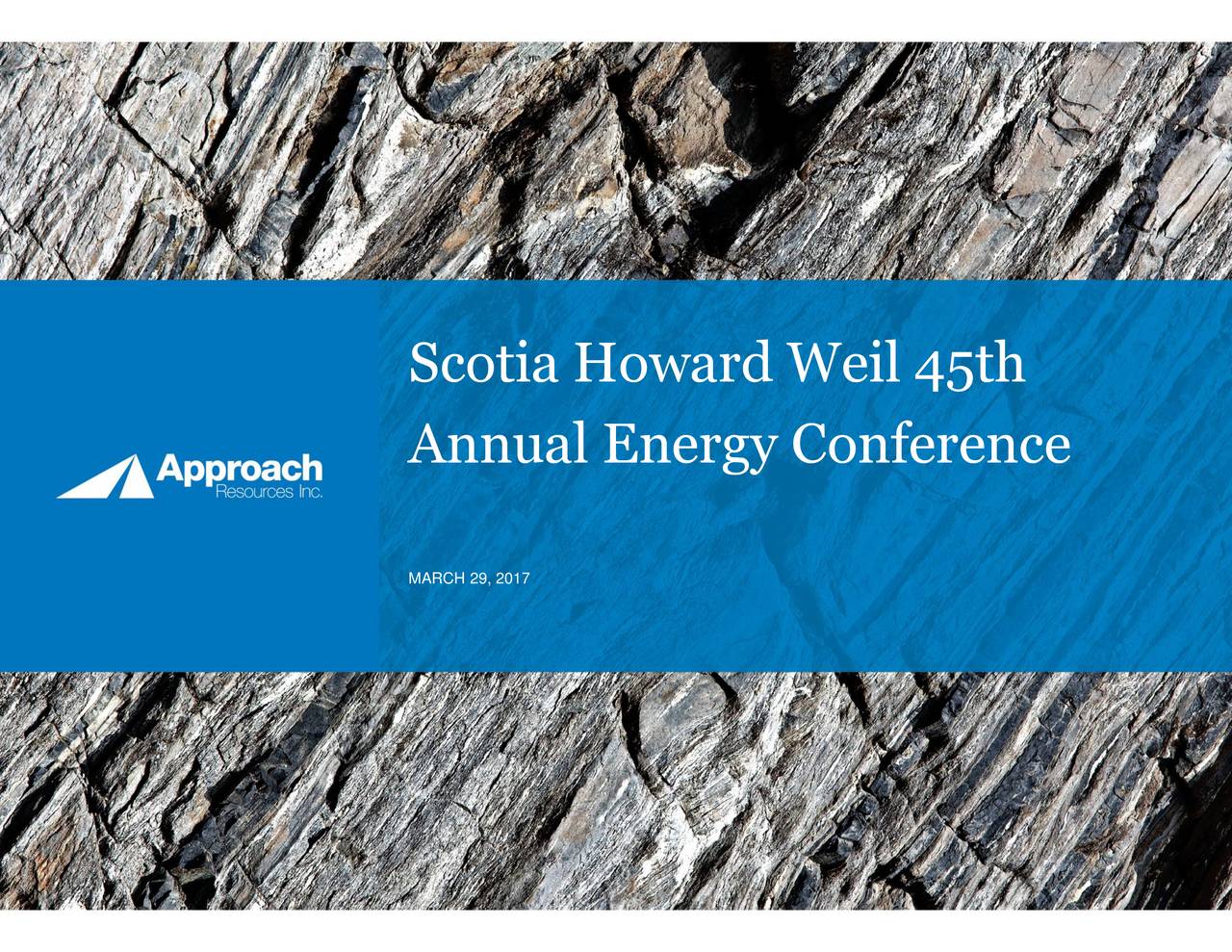 Approach Resources (AREX) Presents At Scotia Howard Weil 45th Annual