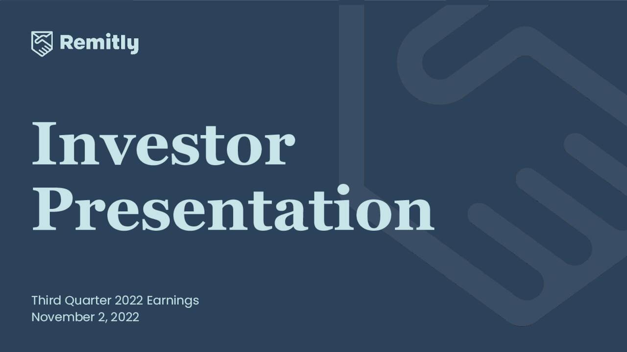 Remitly Global, Inc. 2022 Q3 Results Earnings Call Presentation (NASDAQRELY) Seeking Alpha