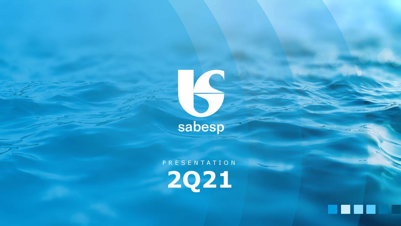 Companhia de Saneamento Básico do Estado de São Paulo SABESP 2021 Q2 Results Earnings Call Companhia de Saneamento Básico do Estado de São Paulo SABESP 2021 Q2 Results Earnings Call