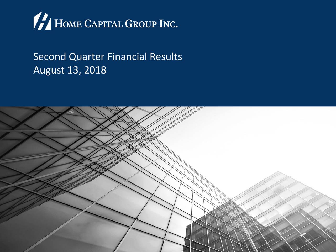 Home Capital Group Inc. 2018 Q2 - Results - Earnings Call Slides ...