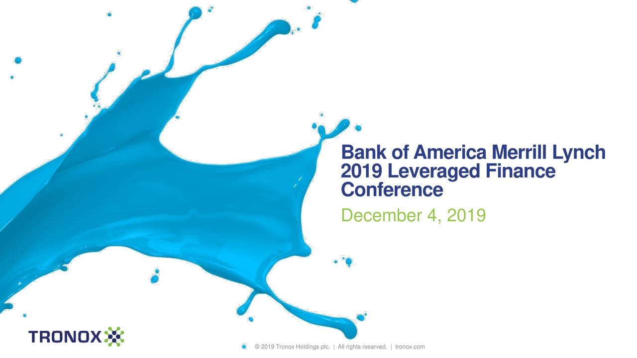 Tronox Trox Presents At Bank Of America Merrill Lynch Leveraged Finance Conference Slideshow Nyse Trox Seeking Alpha
