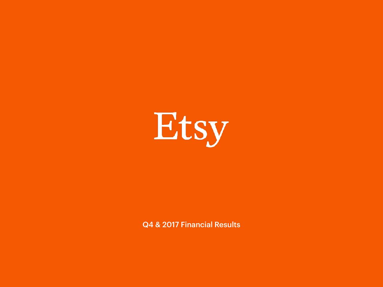 Etsy, Inc. 2017 Q4 - Results - Earnings Call Slides (NASDAQ:ETSY ...