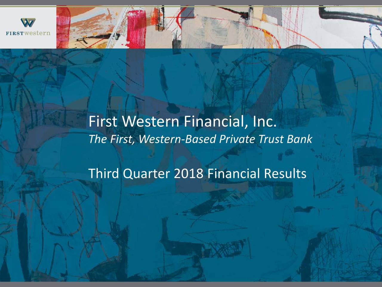 First Western Financial, Inc. 2018 Q3 Results Earnings Call Slides